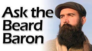 Ask the Beard Baron Episode 7