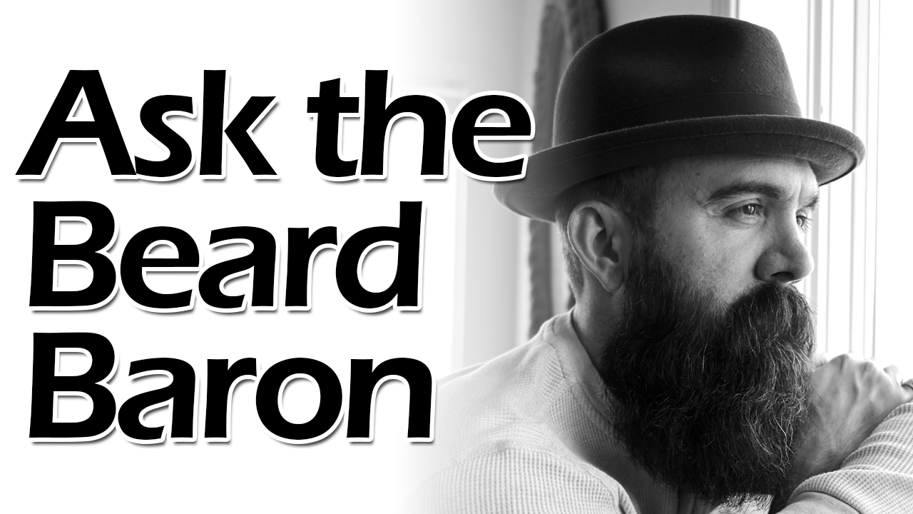 Ask the Beard Baron Episode 11